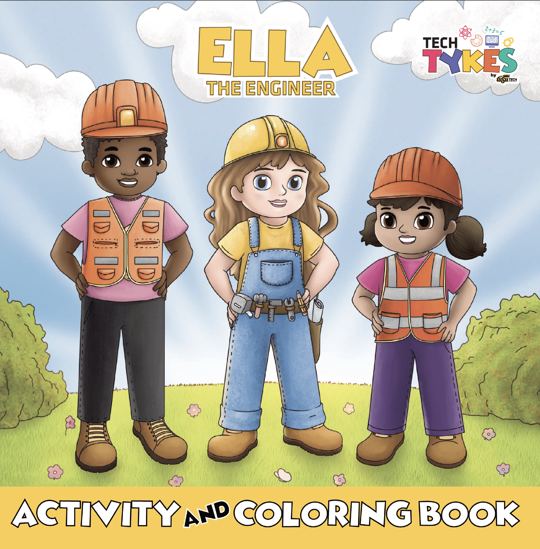 image of three tech tyke characters boy and two girls wearing hard hats and construction style clothing smiling. Says Ella the Engineer Acitivity and Coloring Book